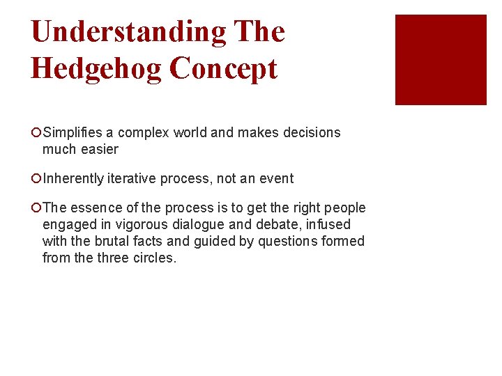 Understanding The Hedgehog Concept ¡Simplifies a complex world and makes decisions much easier ¡Inherently