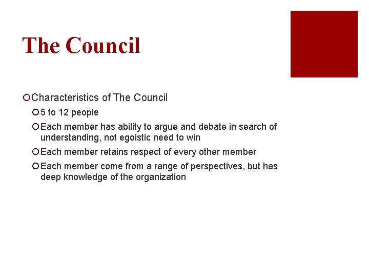 The Council ¡Characteristics of The Council ¡ 5 to 12 people ¡ Each member