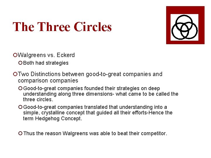 The Three Circles ¡Walgreens vs. Eckerd ¡ Both had strategies ¡Two Distinctions between good-to-great