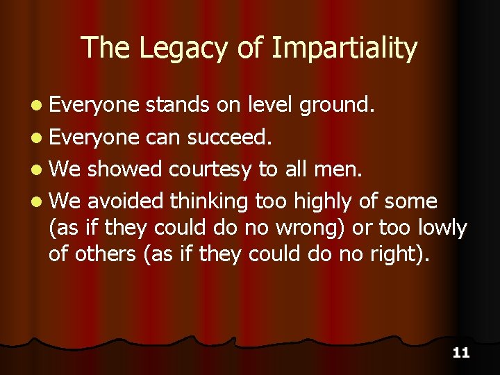 The Legacy of Impartiality l Everyone stands on level ground. l Everyone can succeed.