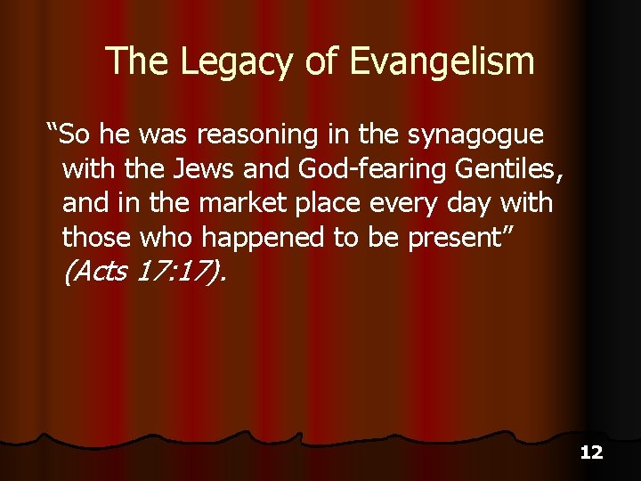 The Legacy of Evangelism “So he was reasoning in the synagogue with the Jews