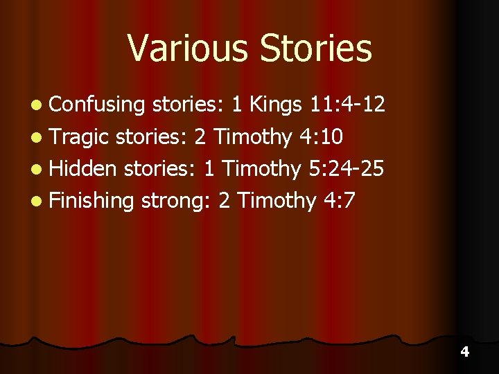 Various Stories l Confusing stories: 1 Kings 11: 4 -12 l Tragic stories: 2