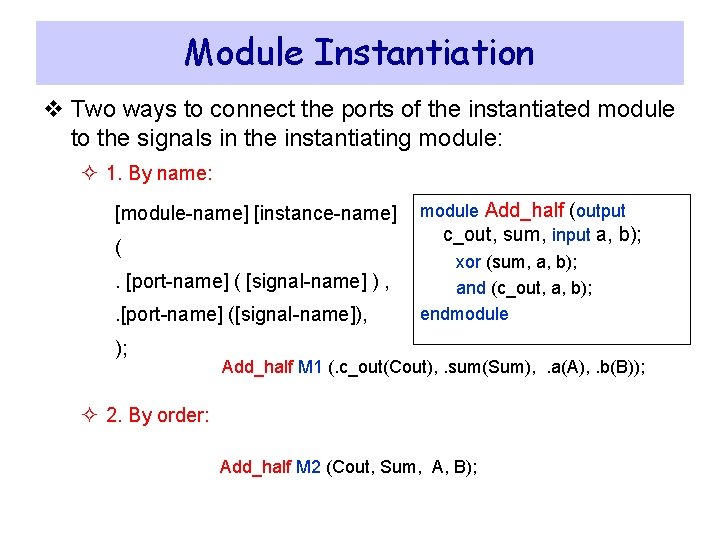 Module Instantiation v Two ways to connect the ports of the instantiated module to