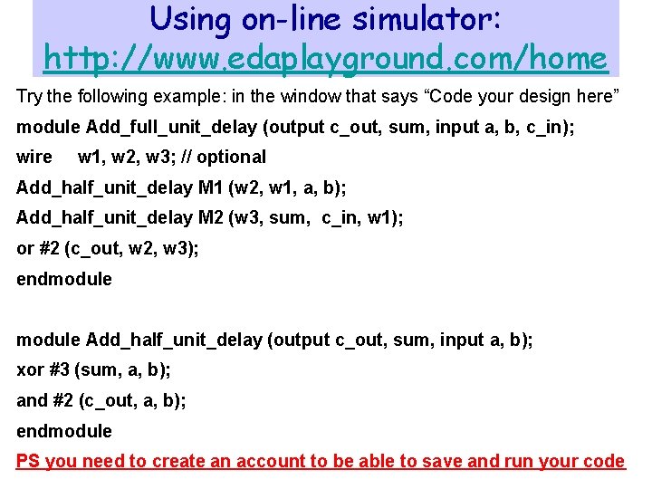 Using on-line simulator: http: //www. edaplayground. com/home Try the following example: in the window