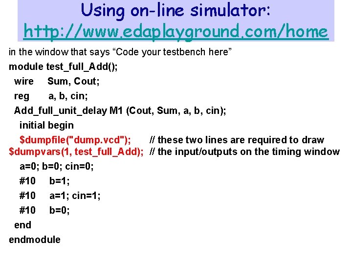 Using on-line simulator: http: //www. edaplayground. com/home in the window that says “Code your