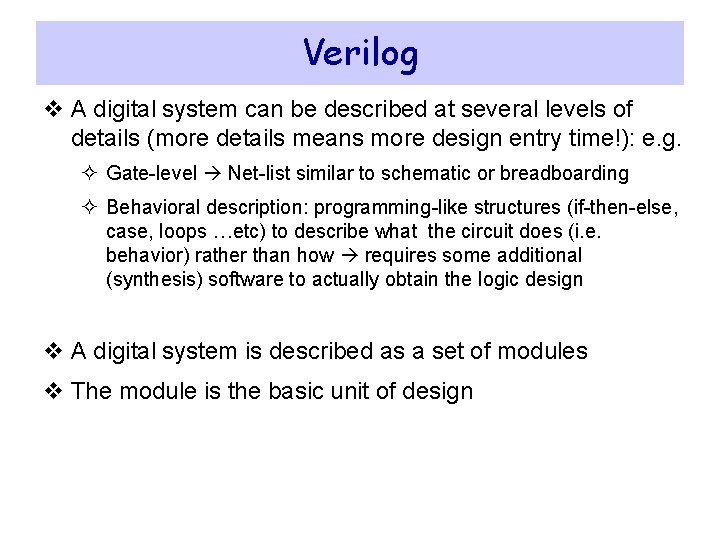 Verilog v A digital system can be described at several levels of details (more