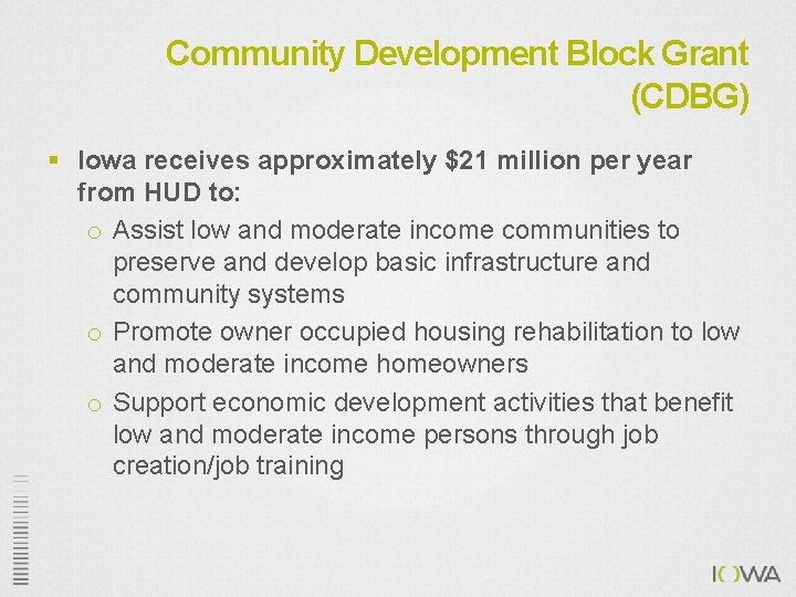 Community Development Block Grant (CDBG) § Iowa receives approximately $21 million per year from