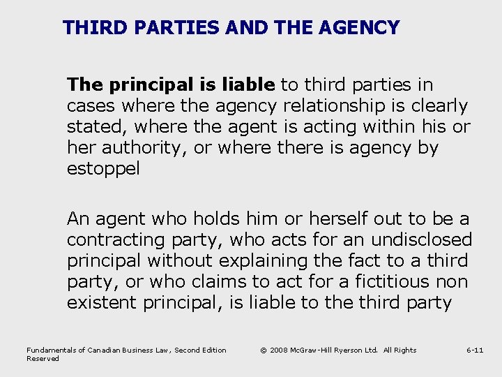 THIRD PARTIES AND THE AGENCY The principal is liable to third parties in cases
