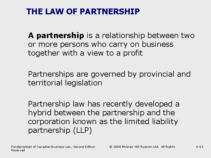 THE LAW OF PARTNERSHIP A partnership is a relationship between two or more persons