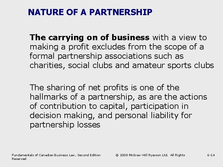 NATURE OF A PARTNERSHIP The carrying on of business with a view to making