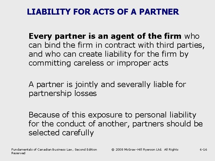 LIABILITY FOR ACTS OF A PARTNER Every partner is an agent of the firm