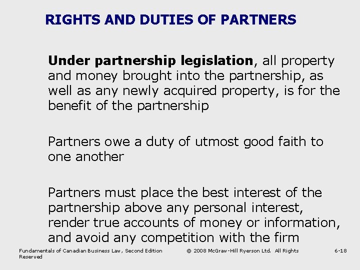 RIGHTS AND DUTIES OF PARTNERS Under partnership legislation, all property and money brought into