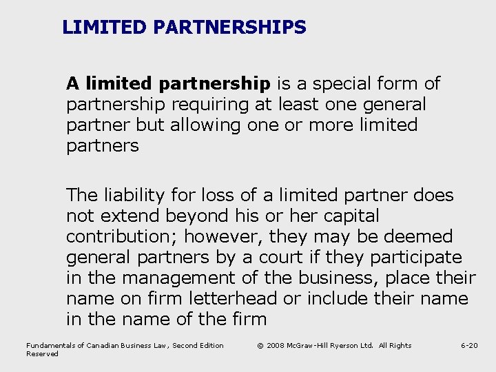 LIMITED PARTNERSHIPS A limited partnership is a special form of partnership requiring at least