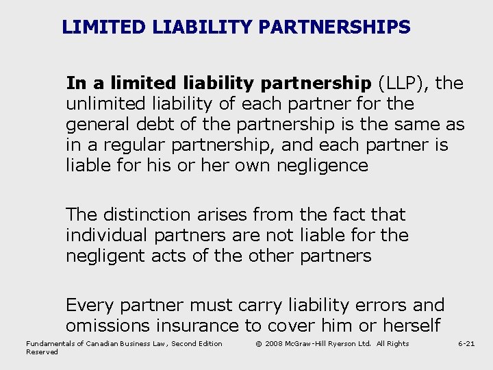 LIMITED LIABILITY PARTNERSHIPS In a limited liability partnership (LLP), the unlimited liability of each