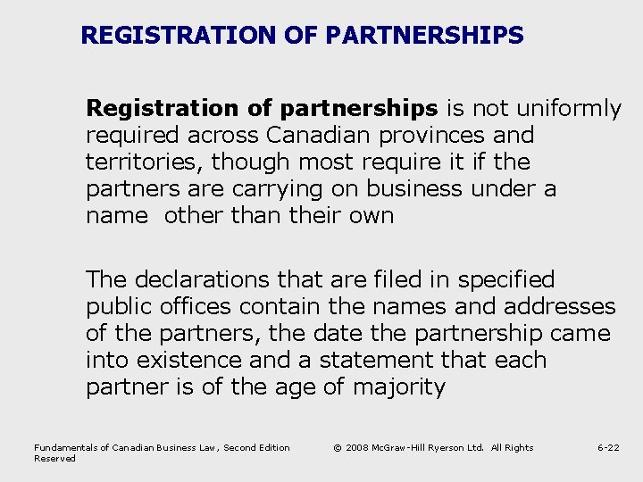 REGISTRATION OF PARTNERSHIPS Registration of partnerships is not uniformly required across Canadian provinces and