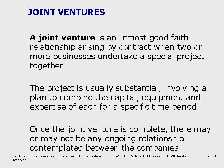 JOINT VENTURES A joint venture is an utmost good faith relationship arising by contract