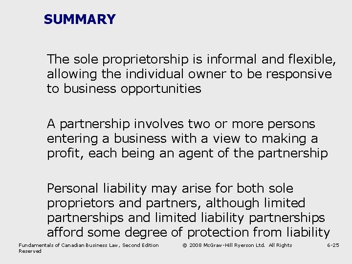 SUMMARY The sole proprietorship is informal and flexible, allowing the individual owner to be