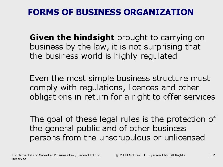 FORMS OF BUSINESS ORGANIZATION Given the hindsight brought to carrying on business by the