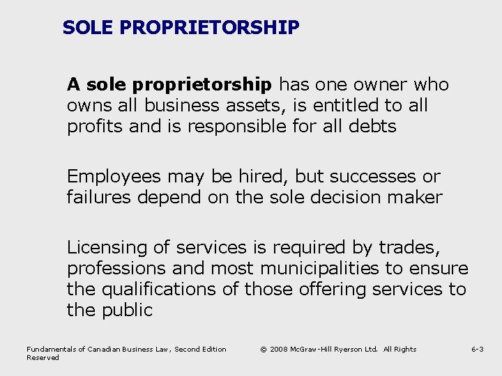 SOLE PROPRIETORSHIP A sole proprietorship has one owner who owns all business assets, is