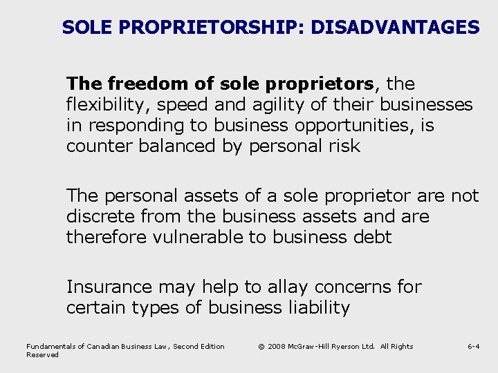 SOLE PROPRIETORSHIP: DISADVANTAGES The freedom of sole proprietors, the flexibility, speed and agility of