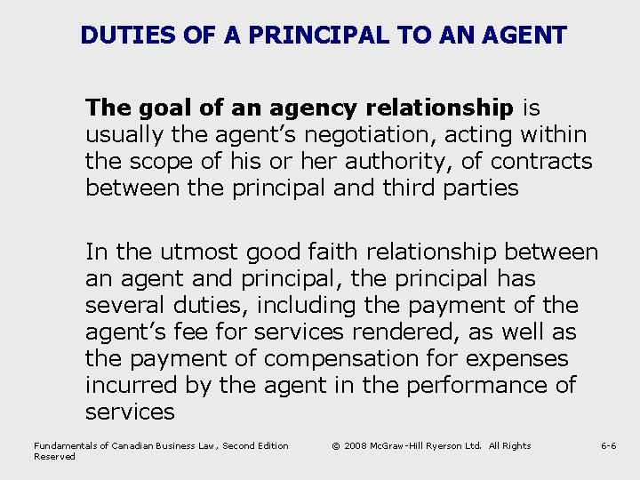 DUTIES OF A PRINCIPAL TO AN AGENT The goal of an agency relationship is