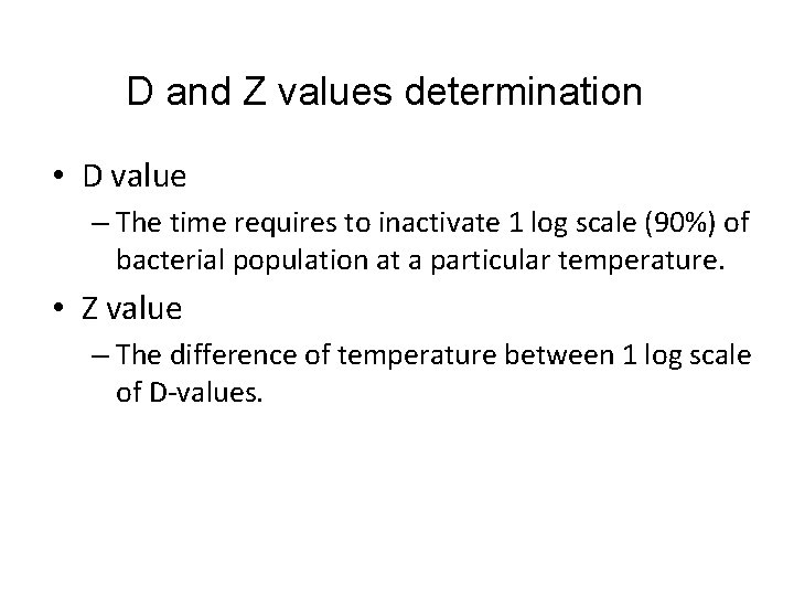 D and Z values determination • D value – The time requires to inactivate