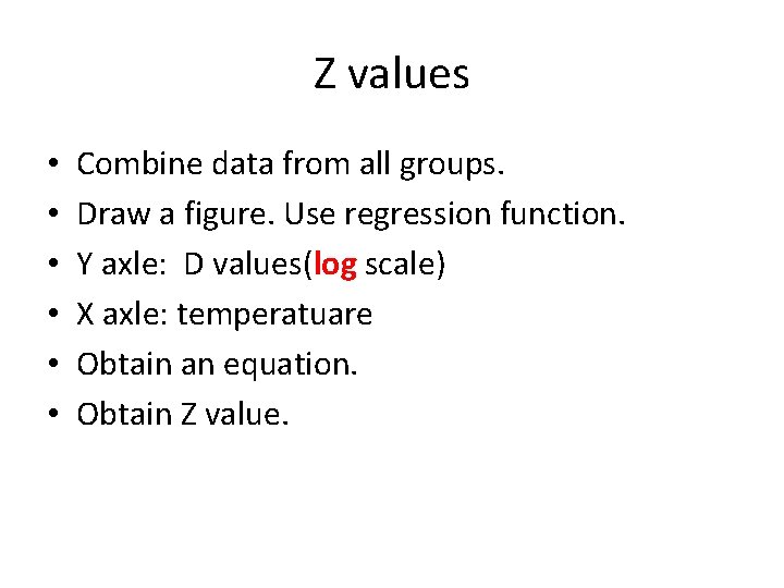 Z values • • • Combine data from all groups. Draw a figure. Use