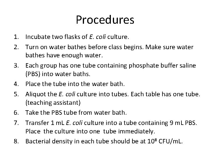 Procedures 1. Incubate two flasks of E. coli culture. 2. Turn on water bathes