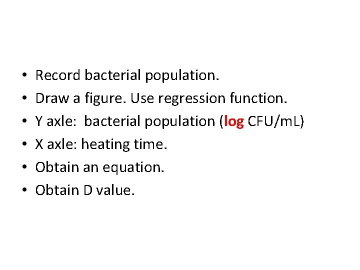  • • • Record bacterial population. Draw a figure. Use regression function. Y