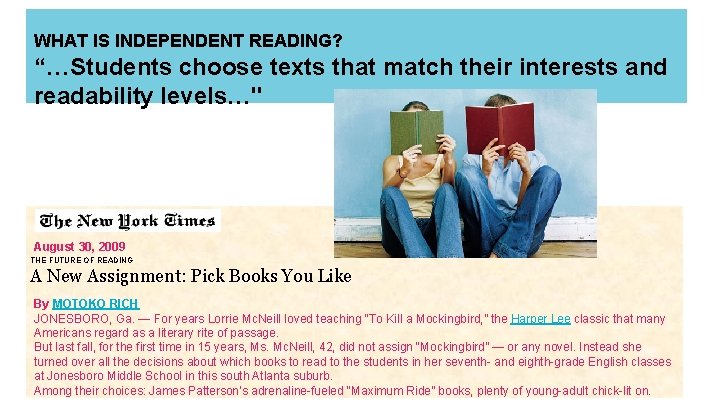 WHAT IS INDEPENDENT READING? “…Students choose texts that match their interests and readability levels…"