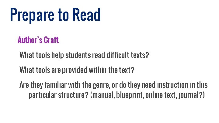 Prepare to Read Author’s Craft What tools help students read difficult texts? What tools