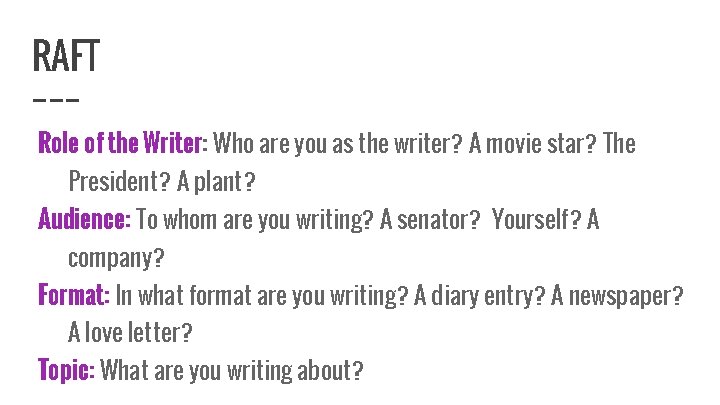RAFT Role of the Writer: Who are you as the writer? A movie star?