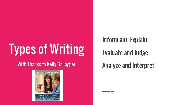 Types of Writing With Thanks to Kelly Gallagher Inform and Explain Evaluate and Judge