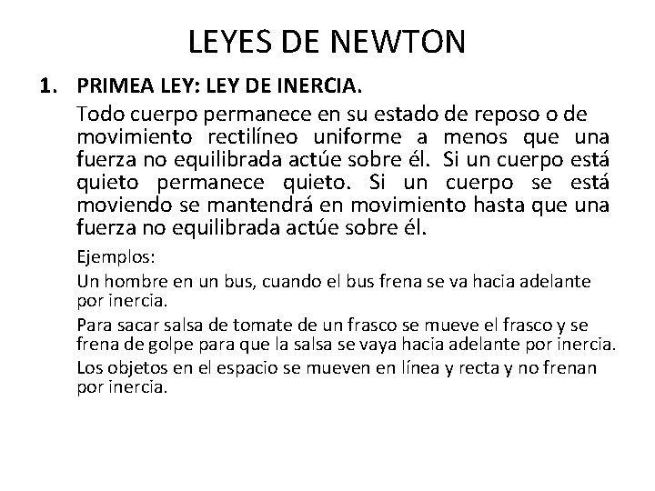 LEYES DE NEWTON 1. PRIMEA LEY: LEY DE INERCIA. Todo cuerpo permanece en su