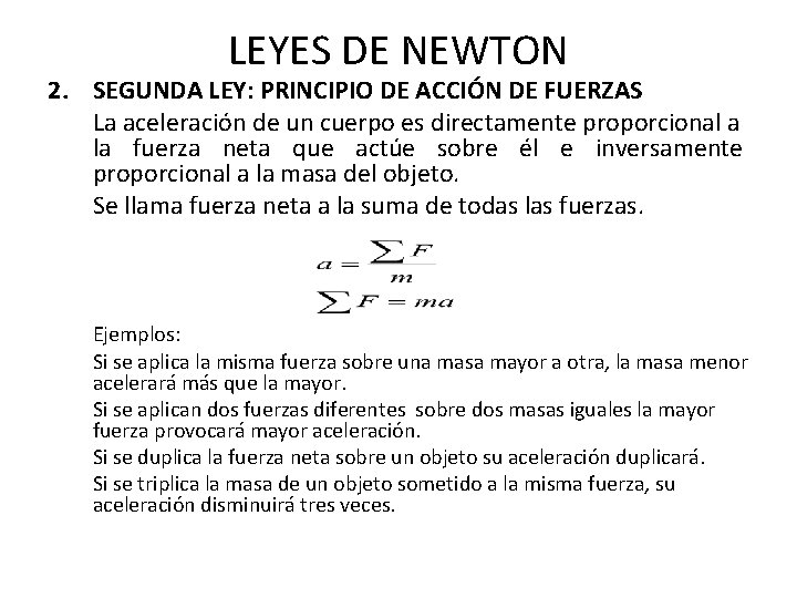 LEYES DE NEWTON 2. SEGUNDA LEY: PRINCIPIO DE ACCIÓN DE FUERZAS La aceleración de