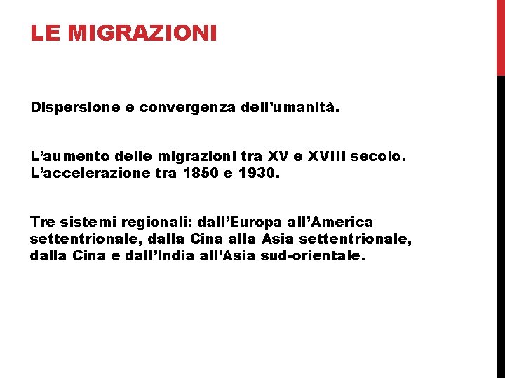 LE MIGRAZIONI Dispersione e convergenza dell’umanità. L’aumento delle migrazioni tra XV e XVIII secolo.