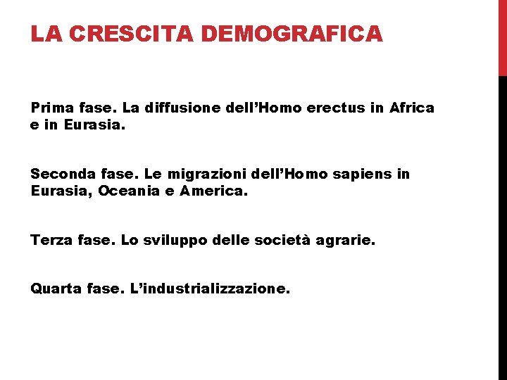 LA CRESCITA DEMOGRAFICA Prima fase. La diffusione dell’Homo erectus in Africa e in Eurasia.