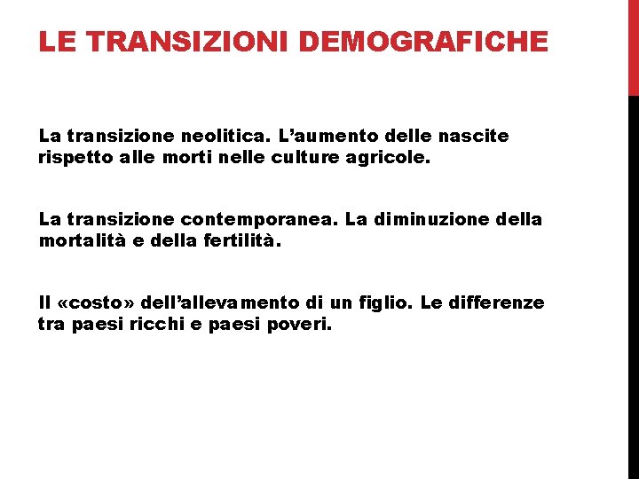 LE TRANSIZIONI DEMOGRAFICHE La transizione neolitica. L’aumento delle nascite rispetto alle morti nelle culture