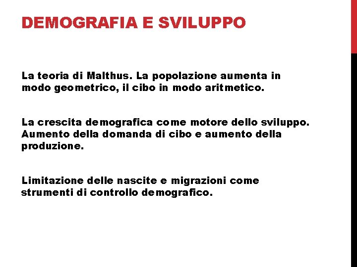 DEMOGRAFIA E SVILUPPO La teoria di Malthus. La popolazione aumenta in modo geometrico, il