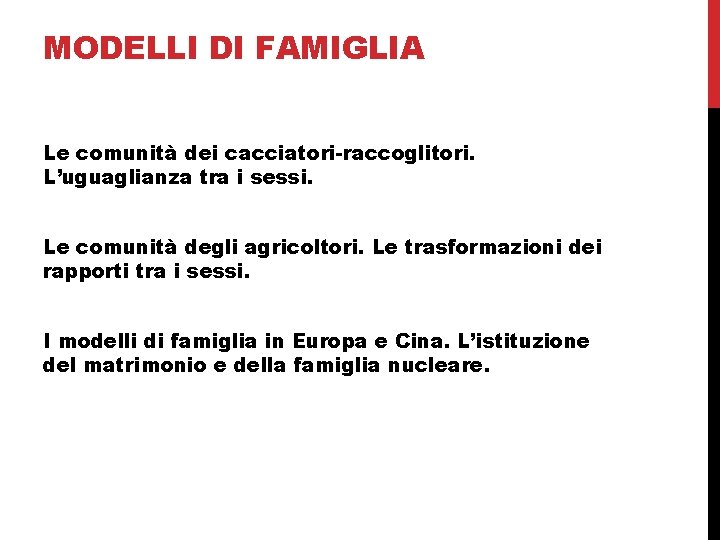 MODELLI DI FAMIGLIA Le comunità dei cacciatori-raccoglitori. L’uguaglianza tra i sessi. Le comunità degli