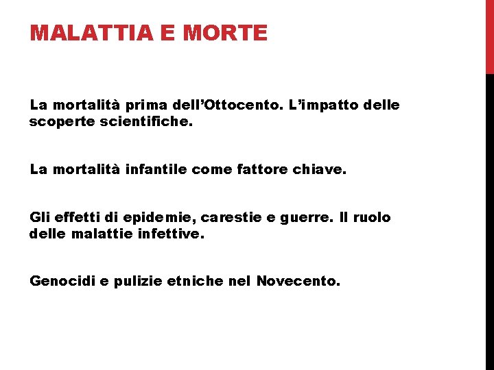 MALATTIA E MORTE La mortalità prima dell’Ottocento. L’impatto delle scoperte scientifiche. La mortalità infantile
