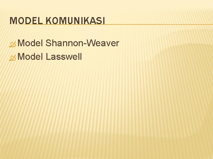 MODEL KOMUNIKASI Model Shannon-Weaver Model Lasswell MODEL KOMUNIKASI Model Shannon-Weaver Model Lasswell