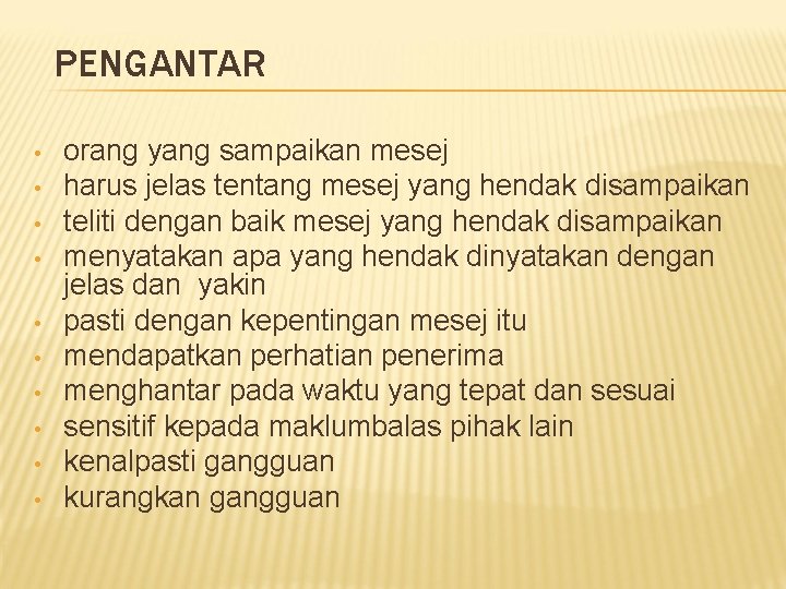 PENGANTAR • • • orang yang sampaikan mesej harus jelas tentang mesej yang hendak PENGANTAR • • • orang yang sampaikan mesej harus jelas tentang mesej yang hendak