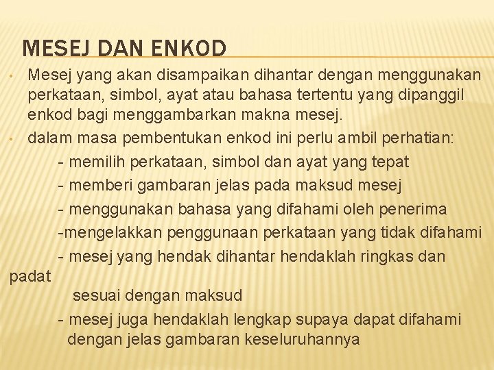 MESEJ DAN ENKOD Mesej yang akan disampaikan dihantar dengan menggunakan perkataan, simbol, ayat atau MESEJ DAN ENKOD Mesej yang akan disampaikan dihantar dengan menggunakan perkataan, simbol, ayat atau