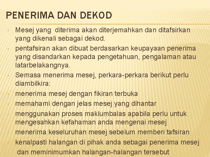PENERIMA DAN DEKOD • • Mesej yang diterima akan diterjemahkan ditafsirkan yang dikenali sebagai PENERIMA DAN DEKOD • • Mesej yang diterima akan diterjemahkan ditafsirkan yang dikenali sebagai