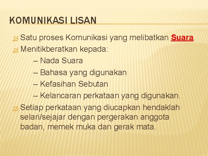 KOMUNIKASI LISAN Satu proses Komunikasi yang melibatkan Suara Menitikberatkan kepada: – Nada Suara – KOMUNIKASI LISAN Satu proses Komunikasi yang melibatkan Suara Menitikberatkan kepada: – Nada Suara –