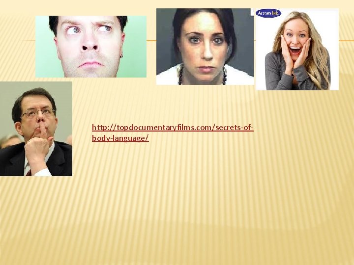 http: //topdocumentaryfilms. com/secrets-ofbody-language/ http: //topdocumentaryfilms. com/secrets-ofbody-language/