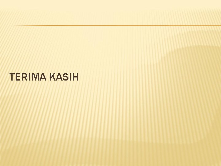 TERIMA KASIH TERIMA KASIH