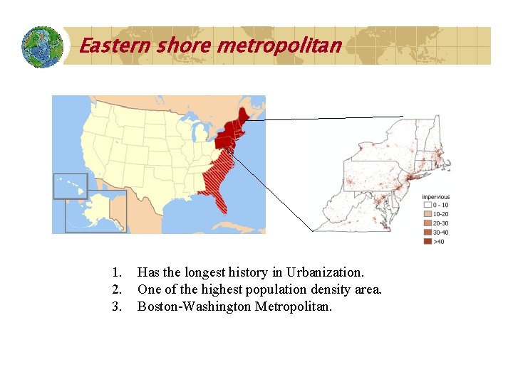 Eastern shore metropolitan 1. 2. 3. Has the longest history in Urbanization. One of