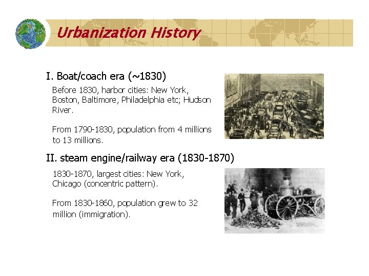 Urbanization History I. Boat/coach era (~1830) Before 1830, harbor cities: New York, Boston, Baltimore,